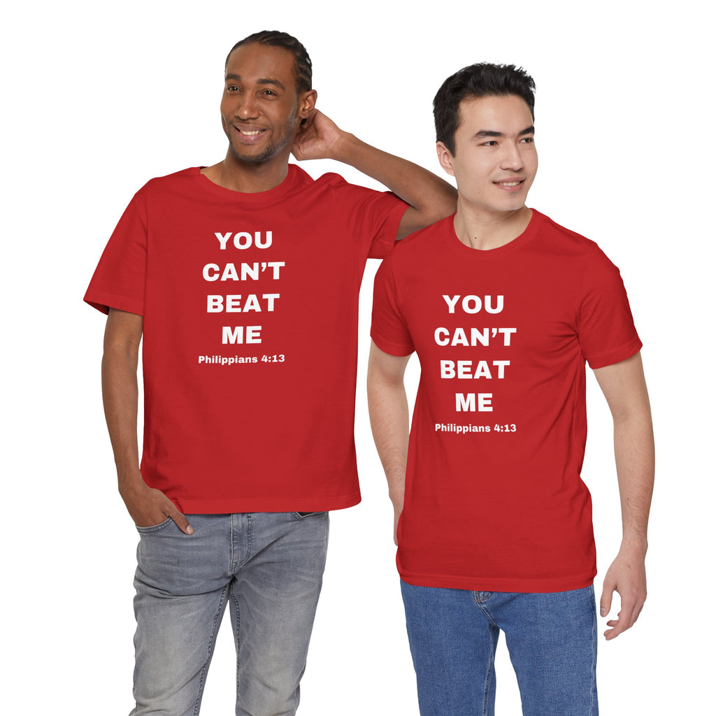 You Can’t Beat Me T-Shirt — Philippians 4:13 Inspirational Christian Tee
