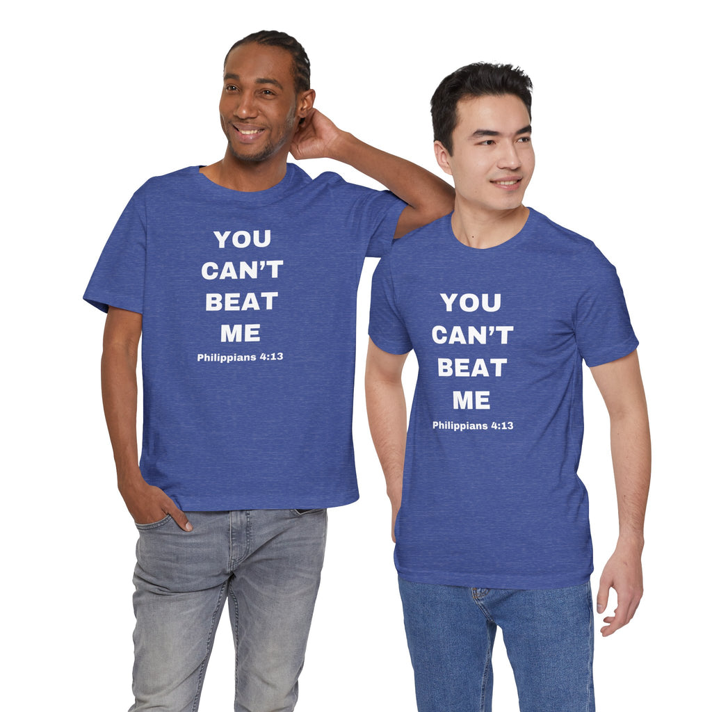 You Can’t Beat Me T-Shirt — Philippians 4:13 Inspirational Christian Tee