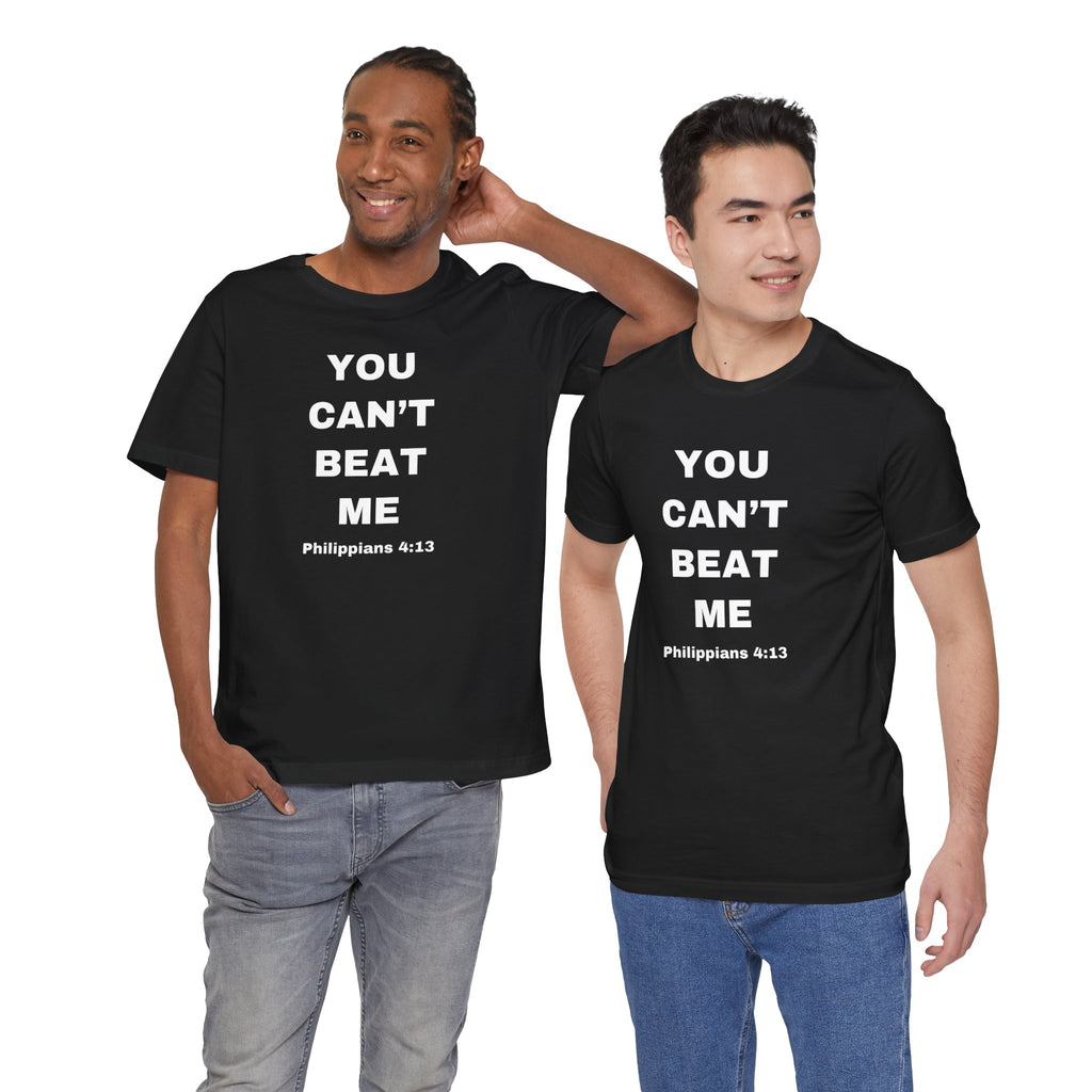 You Can’t Beat Me T-Shirt — Philippians 4:13 Inspirational Christian Tee