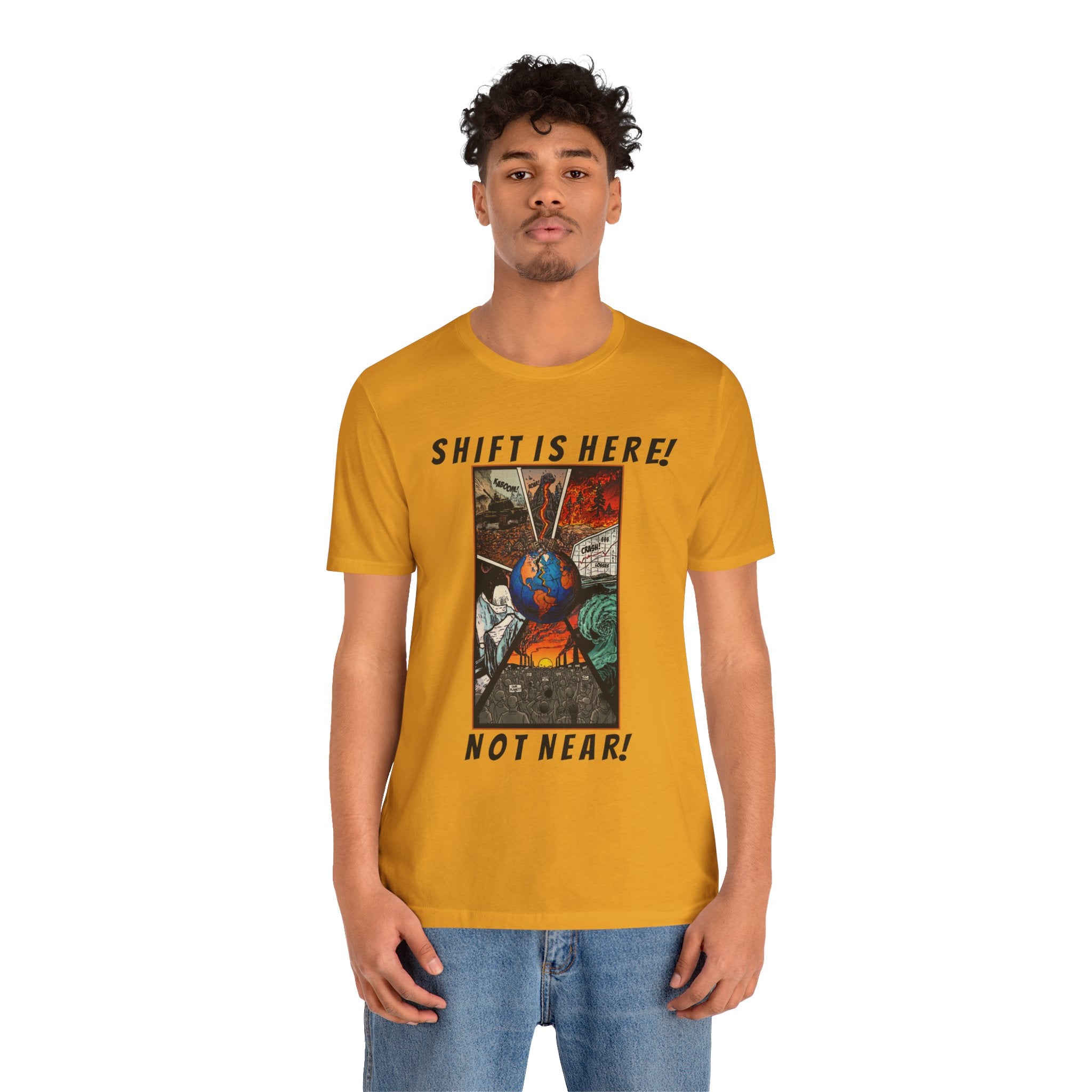 Shift Is Here Not Near! T-Shirt — Apocalyptic Earth Graphic Tee