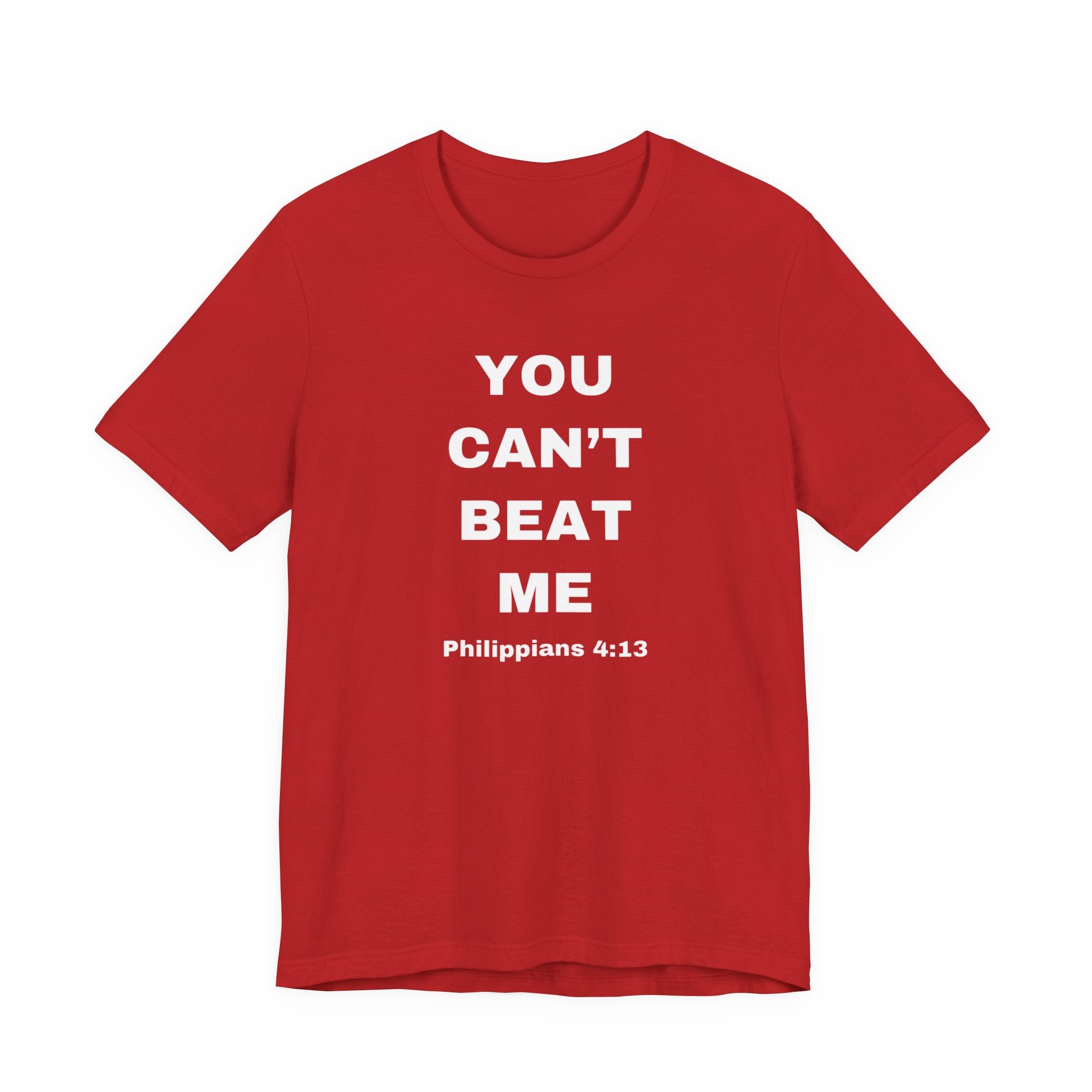 You Can’t Beat Me T-Shirt — Philippians 4:13 Inspirational Christian Tee