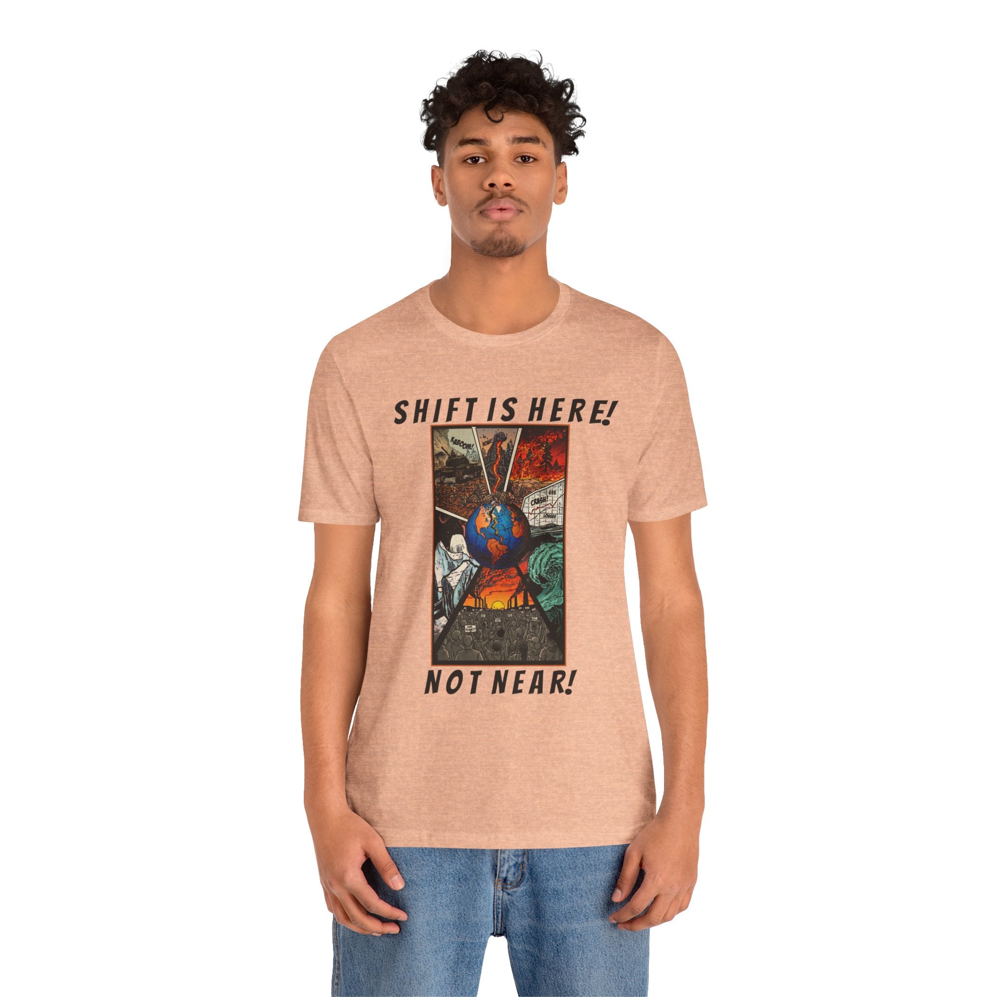 Shift Is Here Not Near! T-Shirt — Apocalyptic Earth Graphic Tee