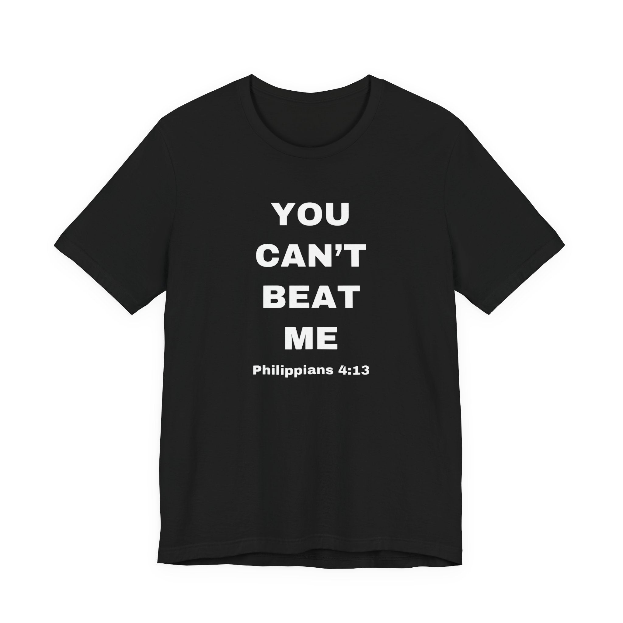 You Can’t Beat Me T-Shirt — Philippians 4:13 Inspirational Christian Tee