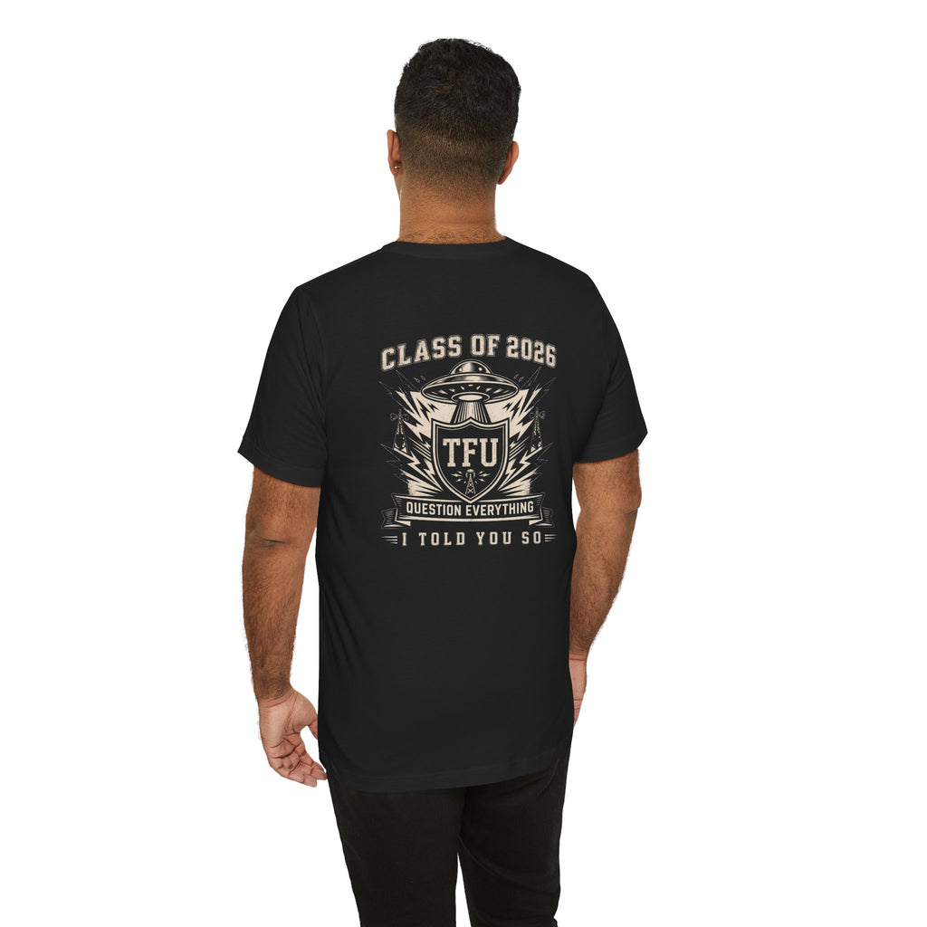Tin Foil University Class of 2026 T-Shirt – 'Question Everything' Novelty Tee
