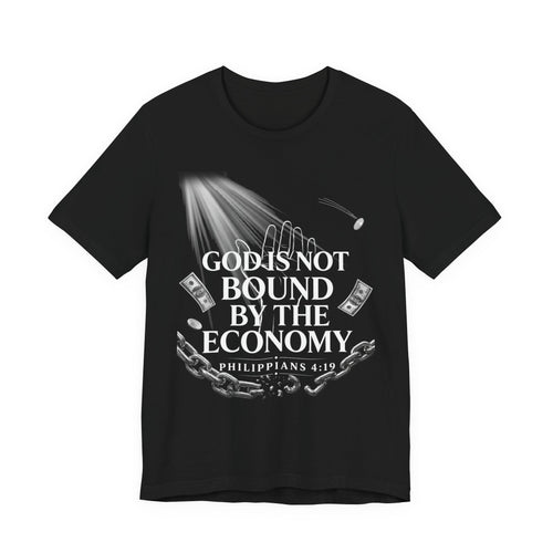 God Is Not Bound By The Economy Tee — Philippians 4:19 Faith Graphic T-Shirt